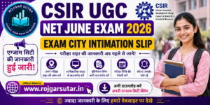 CSIR UGC NET June Exam City Intimation Slip 2026